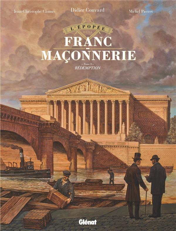 L'EPOPEE DE LA FRANC-MACONNERIE TOME 10 : REDEMPTION - CAMUS/PIERRET - GLENAT