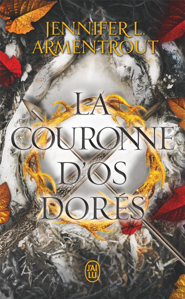 LE SANG ET LA CENDRE : LA COURONNE D'OS DORES - ARMENTROUT J L. - J'AI LU