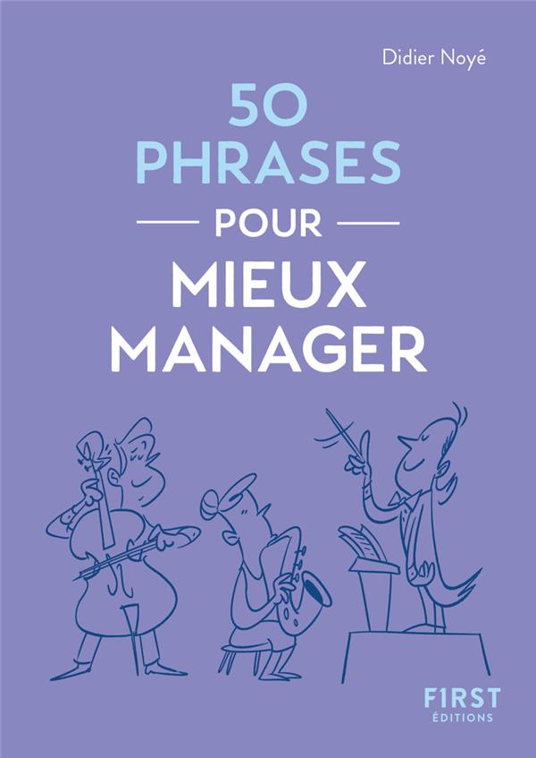 50 PHRASES POUR MIEUX MANAGER - NOYE DIDIER - FIRST