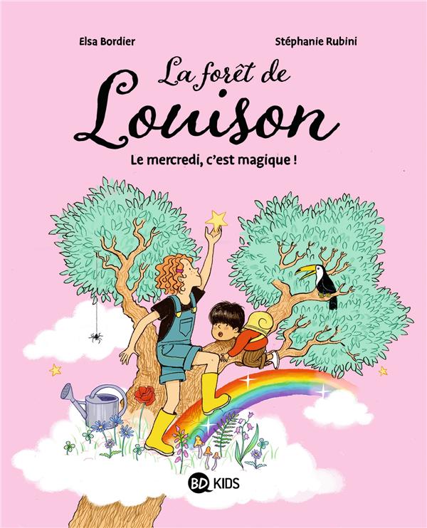 LA FORET DE LOUISON TOME 1 : LE MERCREDI, C'EST MAGIQUE ! - BORDIER/RUBINI - BAYARD JEUNESSE