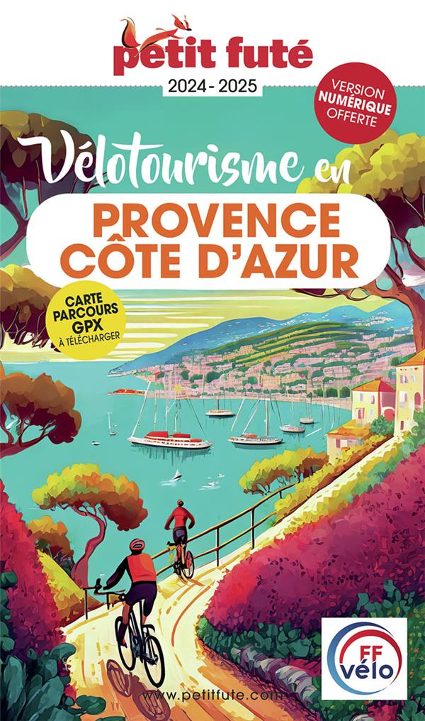 GUIDE VELOTOURISME EN PROVENCE - COTE D'AZUR (EDITION 2024/2025) - AUZIAS D. / LABOURDE - PETIT FUTE