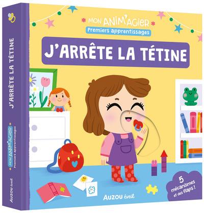 MON ANIM'AGIER : PREMIERS APPRENTISSAGES : J'ARRETE LA TETINE - BARETTI SONIA - PHILIPPE AUZOU