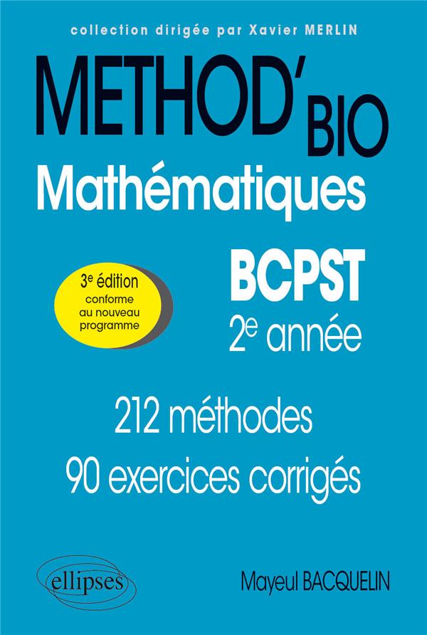 MATHEMATIQUES : BCPST 2E ANNEE  -  212 METHODES ET 90 EXERCICES CORRIGES (3E EDITION) - BACQUELIN MAYEUL - ELLIPSES MARKET