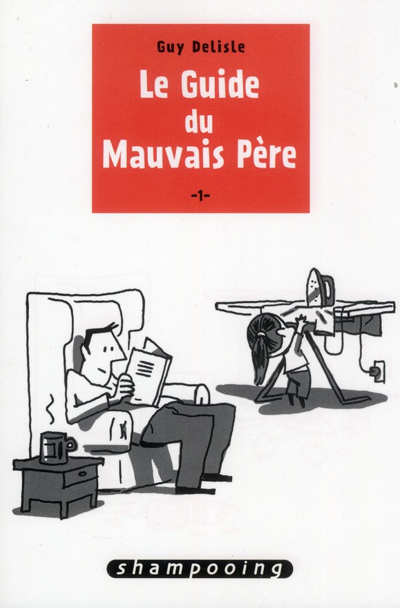 LE GUIDE DU MAUVAIS PERE T.1 - Delisle Guy - Delcourt
