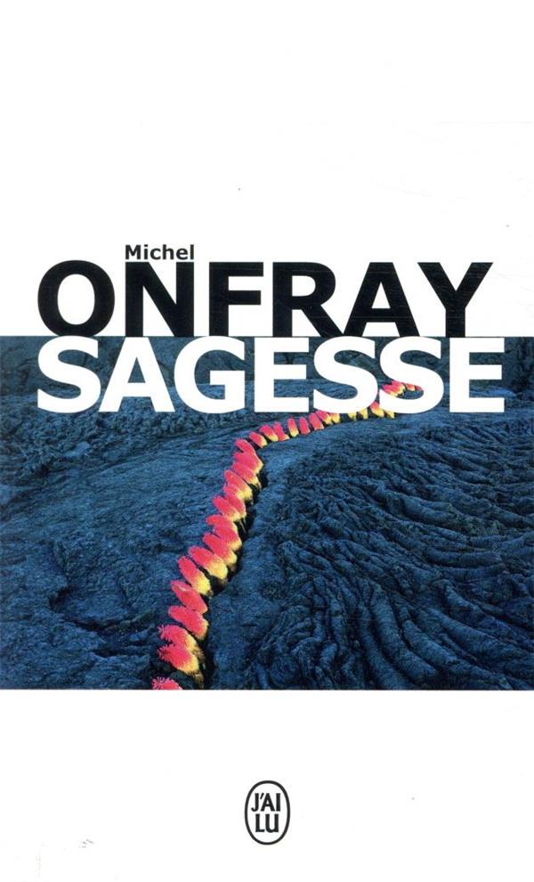 SAGESSE - ONFRAY MICHEL - J'AI LU