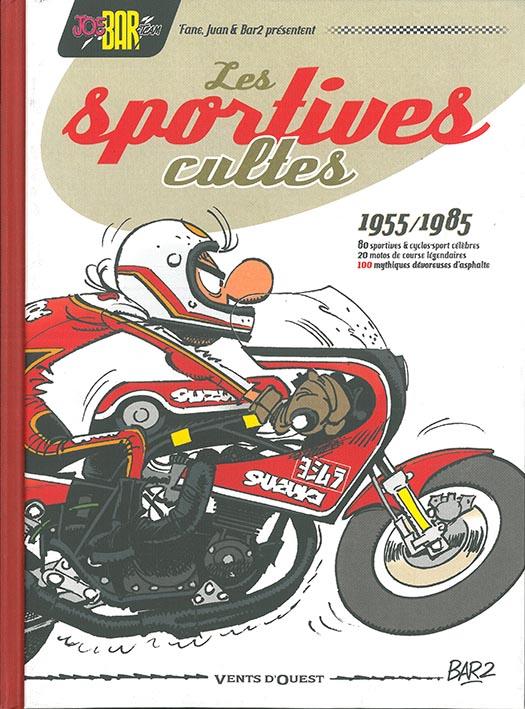 JOE BAR TEAM PRESENTE LES SPORTIVES CULTES (1955/1985) - BAR2/VEDEL/-FANE - VENTS D'OUEST