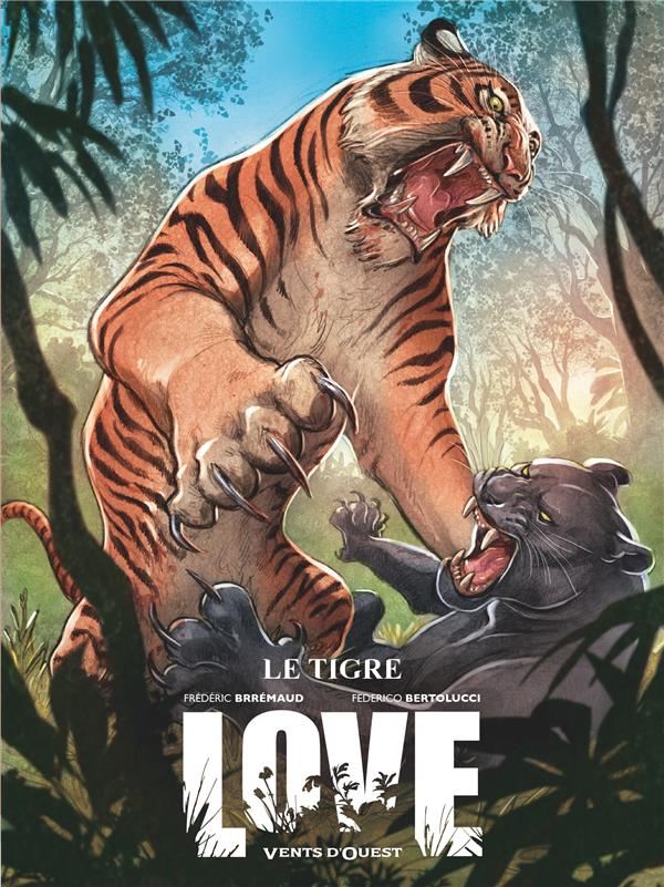 LOVE TOME 1 : LE TIGRE - BRREMAUD/BERTOLUCCI - VENTS D'OUEST