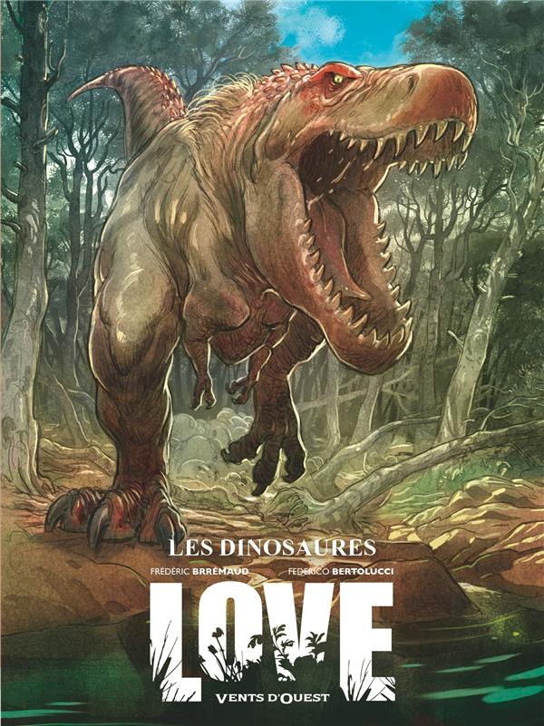 LOVE T.4  -  LES DINOSAURES - BRREMAUD/BERTOLUCCI - VENTS D'OUEST