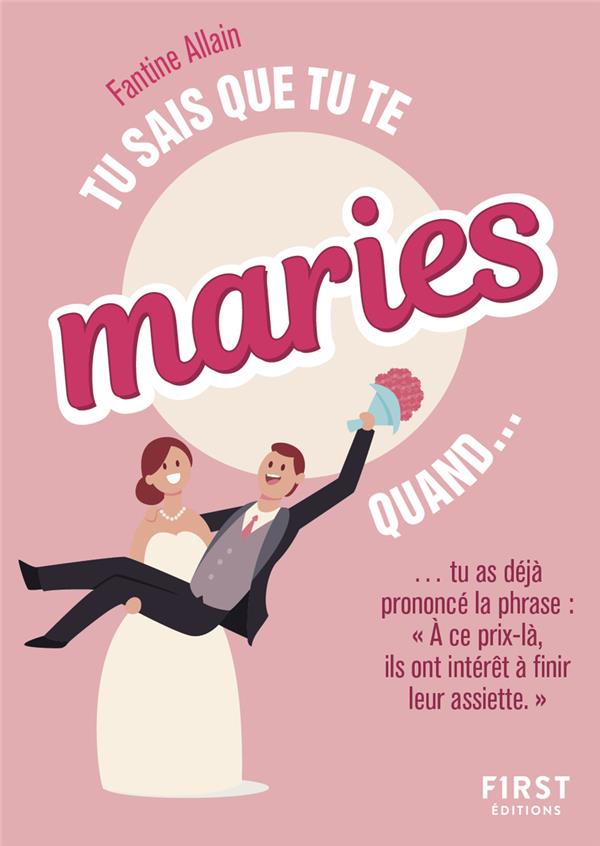 TU SAIS QUE TU TE MARIES QUAND... (2E EDITION) - FANTINE ALLAIN - FIRST