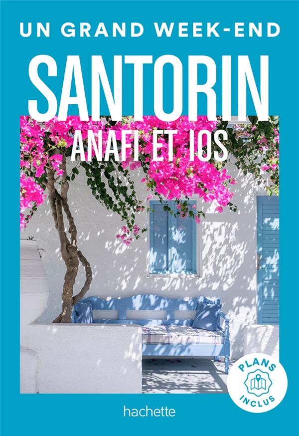 UN GRAND WEEK-END : SANTORIN, ANAFI, IOS - VIDAL-NAQUET MAUD - HACHETTE
