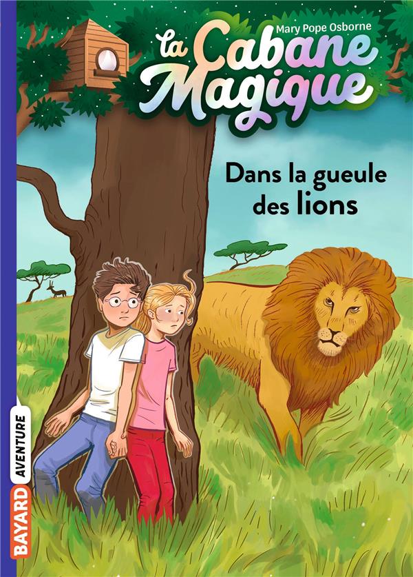 LA CABANE MAGIQUE TOME 14 : DANS LA GUEULE DES LIONS - POPE OSBORNE/MASSON - BAYARD JEUNESSE