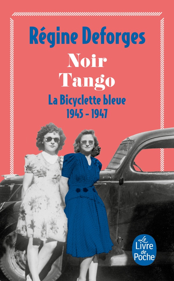 NOIR TANGO (LA BICYCLETTE BLEUE, TOME 4) - LA BICYCLETTE BLEUE 1945-1947 - DEFORGES REGINE - LGF/Livre de Poche