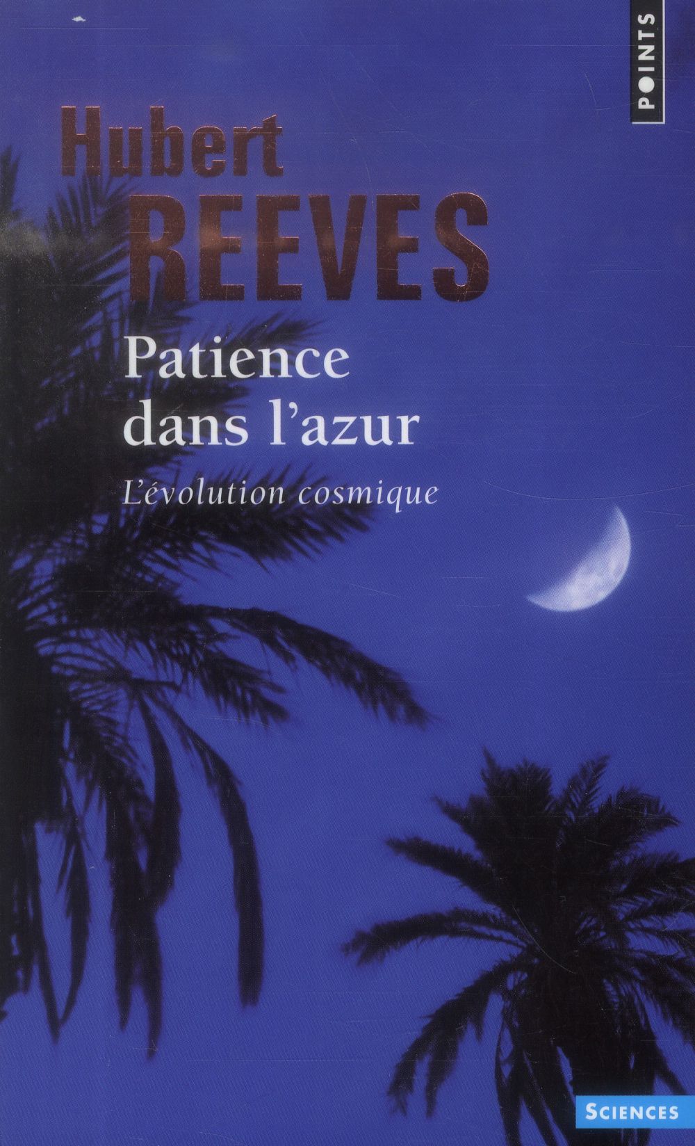 PATIENCE DANS L'AZUR : L'EVOLUTION COSMIQUE - REEVES HUBERT - Points