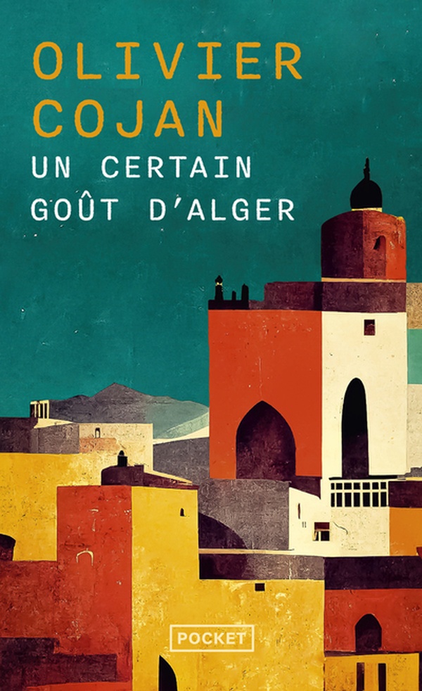 UN CERTAIN GOUT D'ALGER - COJAN OLIVIER - POCKET