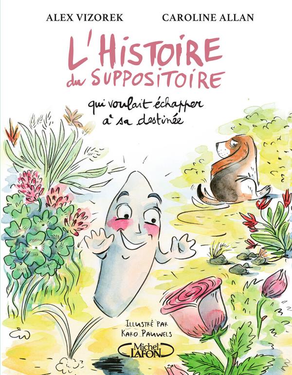 L'HISTOIRE DU SUPPOSITOIRE QUI VOULAIT ECHAPPER A SA DESTINEE - ALLAN  CAROLINE - MICHEL LAFON