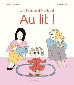 ARCHIBALD : AU LIT ! - DESBORDES/MARTIN - Albin Michel-Jeunesse