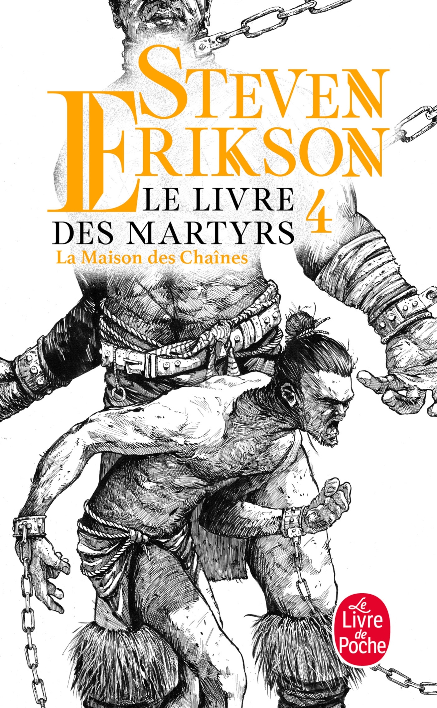 La Maison des chaînes (Le Livre des martyrs, Tome 4) - Erikson Steven - LGF