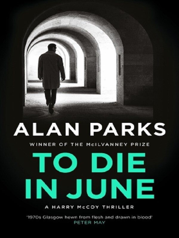 To Die In June -  Parks, Alan, Alan Parks - CANONGATE