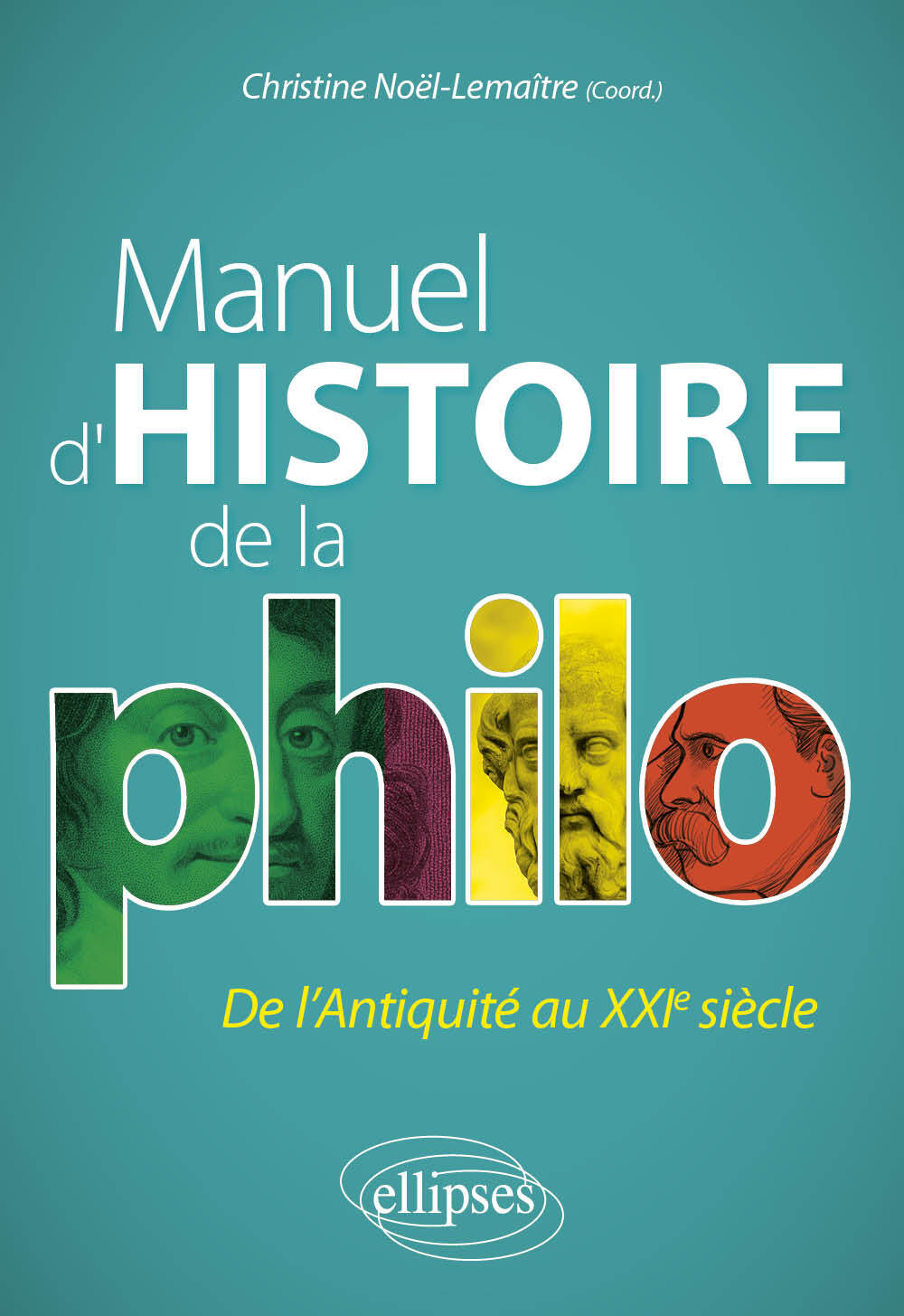 Manuel d'histoire de la philo - Noël-Lemaitre Christine, Gaudemard Lynda, Moscarelli Laura, Tomasi Florian, Bernard-Granger Sarah, Bryard Jean-Marc, Chaintreuil Ulysse, COQUI Guillaume, Corradi Michele, Correia Beato José Manuel, Couteau Pauline, D'Alessa