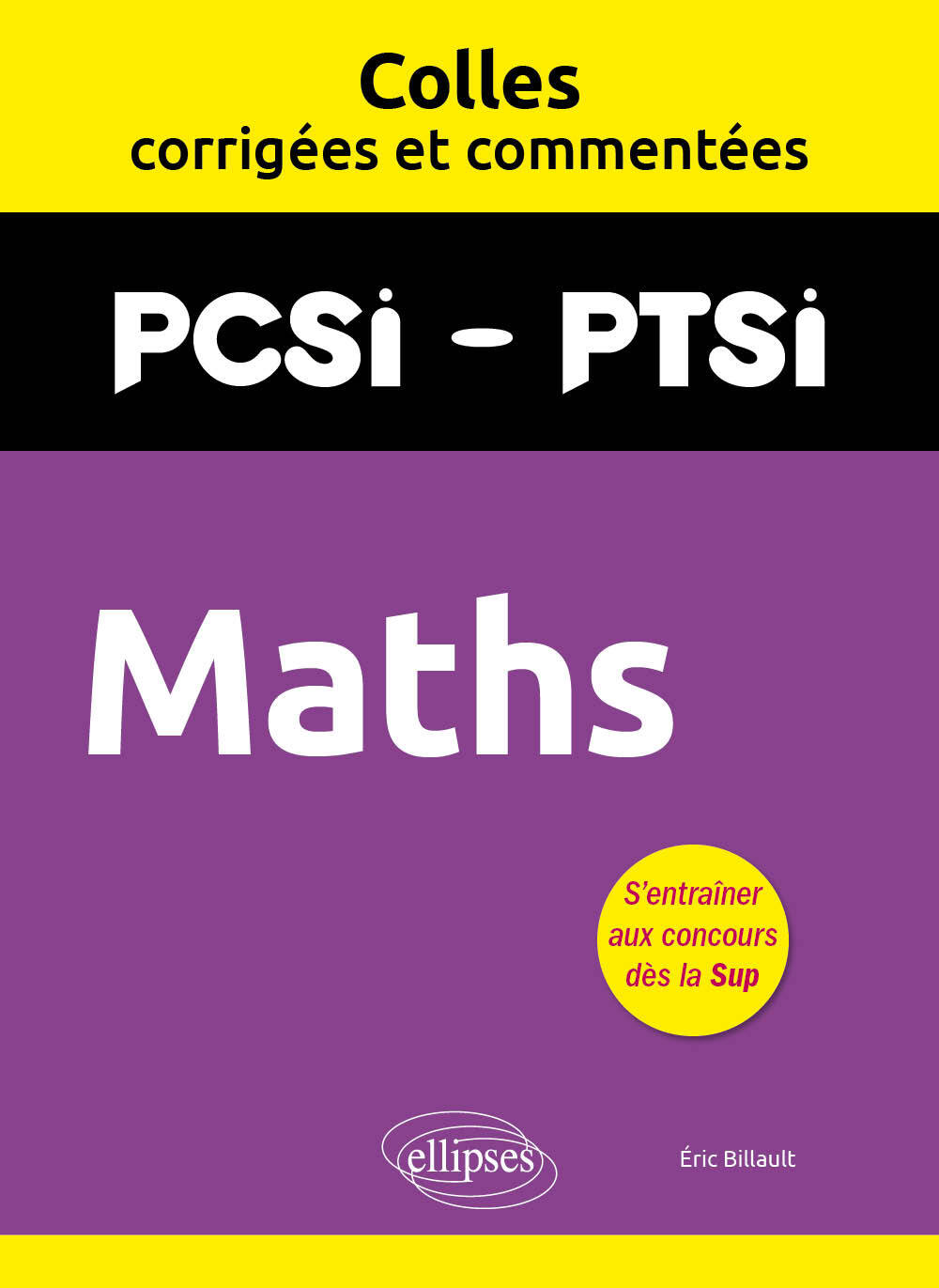 Maths. PCSI/PTSI. Colles corrigées et commentées - Éric Billault - ELLIPSES