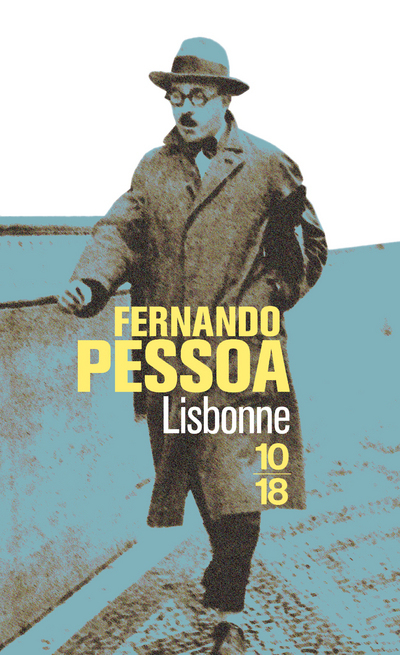 Lisbonne - Fernando Pessoa, Béatrice Vierne - 10 X 18
