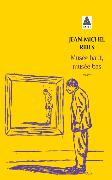 Musée haut, musée bas - Jean-Michel Ribes - ACTES SUD