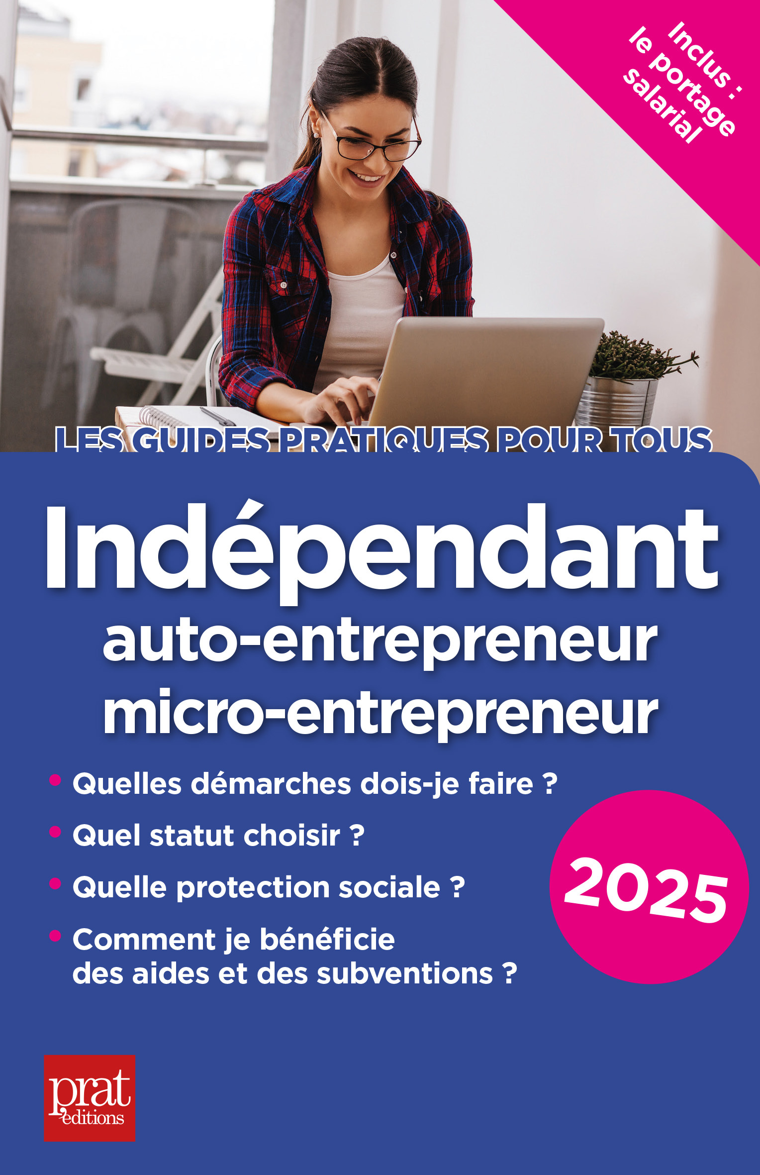 Indépendant, auto-entrepreneur, micro-entrepreneur 2025 - Benoît Serio - PRAT EDITIONS