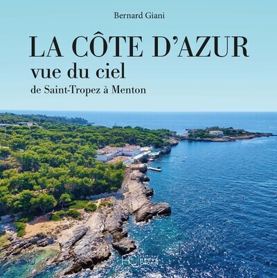 La Côte d'Azur vue du ciel - Bernard Giani - HERVE CHOPIN ED