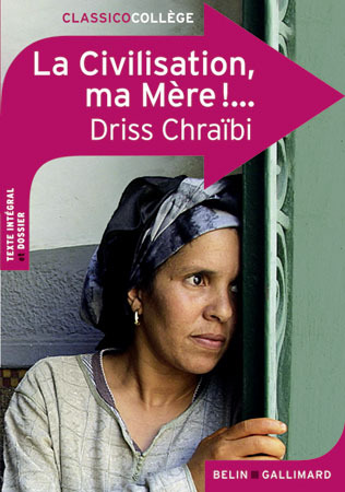 La Civilisation, ma Mère !... - Driss Chraïbi - BELIN EDUCATION