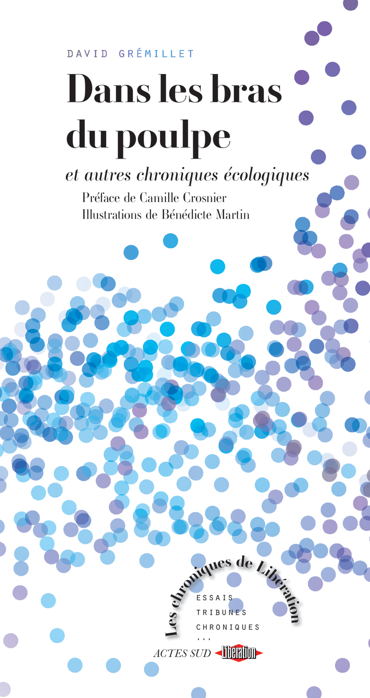 Dans les bras du poulpe - David Gremillet, Bénédicte Martin, Camille Crosnier - ACTES SUD