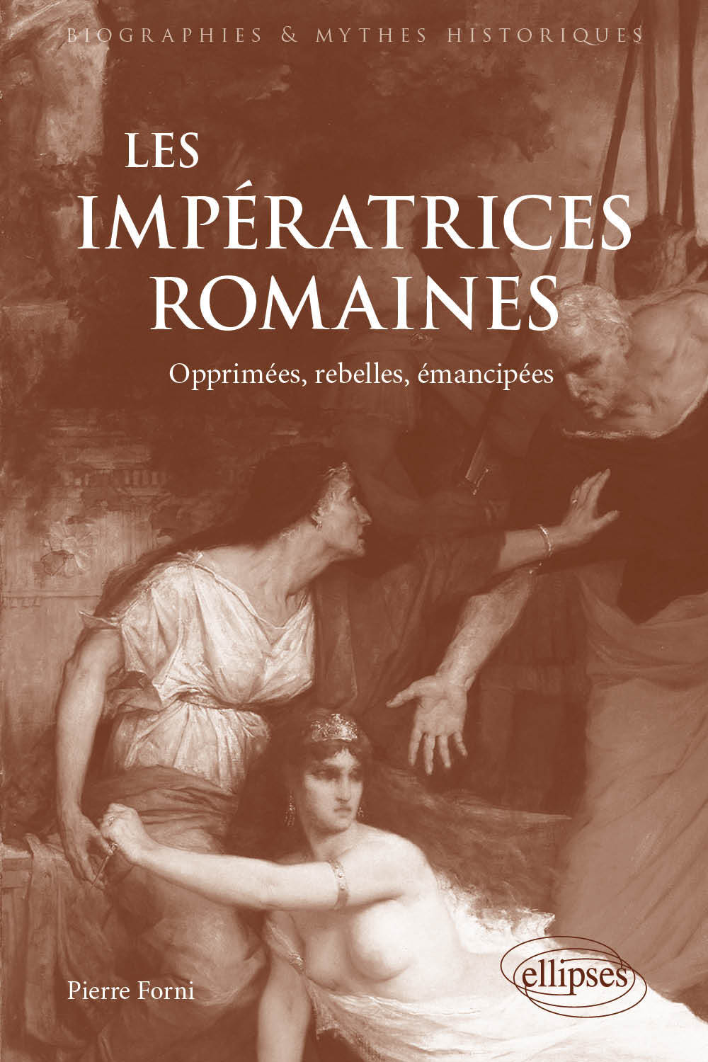 Les Impératrices romaines - Pierre Forni, Vincent Puech - ELLIPSES