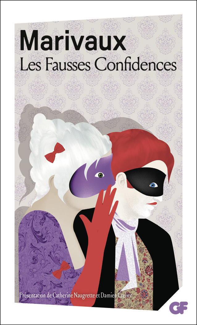 Les Fausses Confidences -  MARIVAUX, Catherine Naugrette, Damien Crelier - FLAMMARION