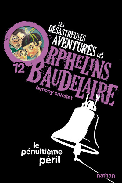Les Désastreuses aventures des orphelins Baudelaire 12 : Le Pénultième péril - Lemony Snicket, Brett Helquist, Rose-Marie Vassallo-Villaneau - NATHAN
