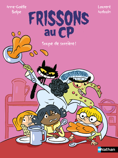 Frissons au CP : Soupe de sorcière - Anne-Gaëlle Balpe, Laurent Audouin - NATHAN