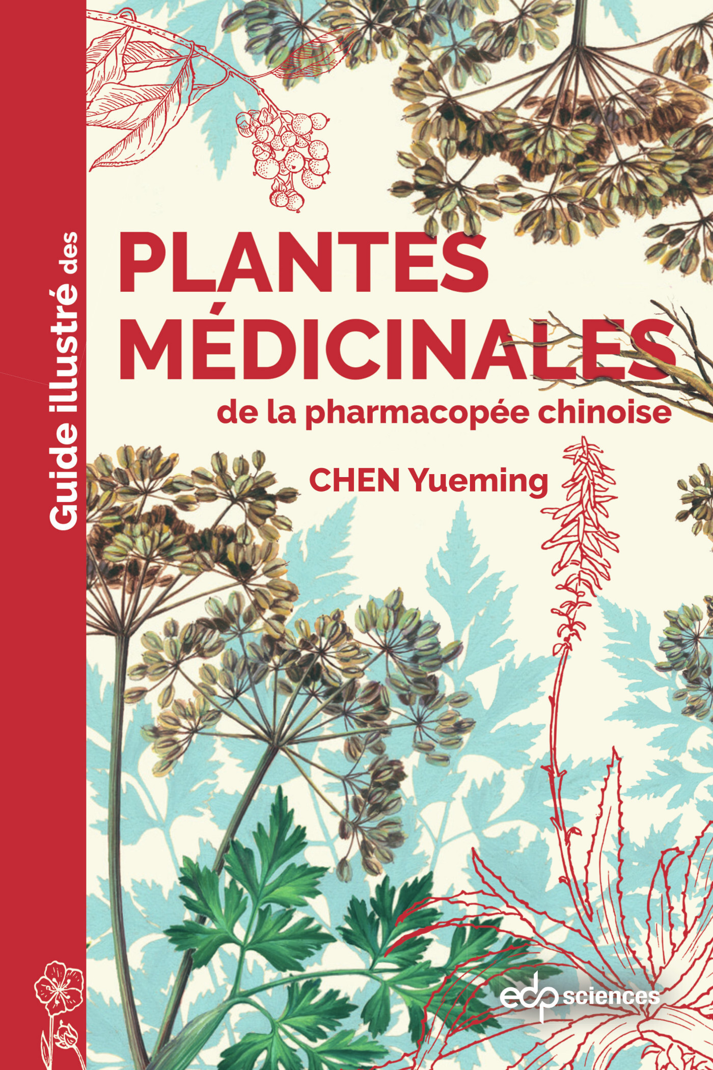 Guide illustré des plantes médicinales de la pharmacopée chinoise -  Yueming chen - EDP SCIENCES