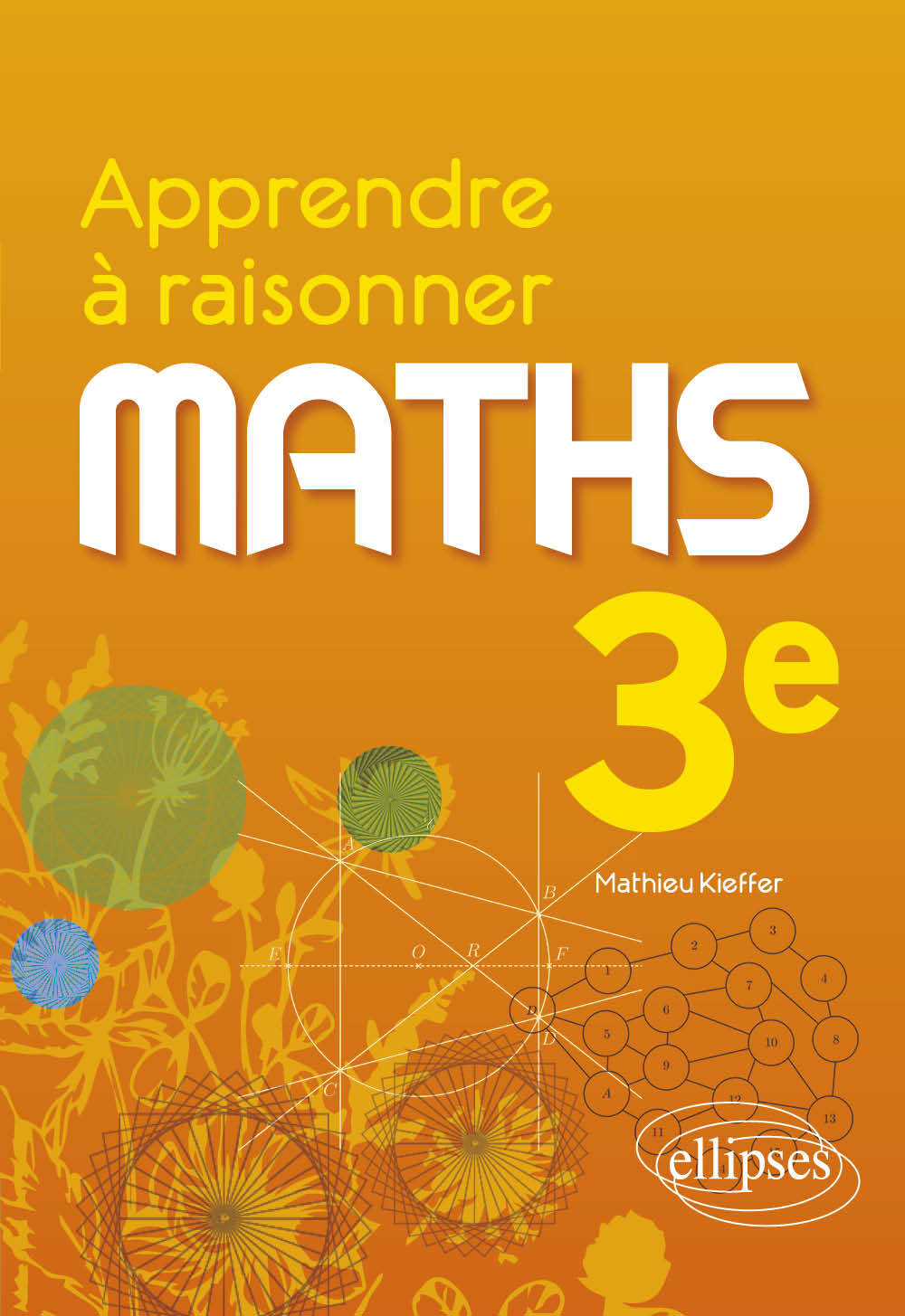 Apprendre à raisonner - Mathématiques - Troisième - Mathieu Kieffer - ELLIPSES