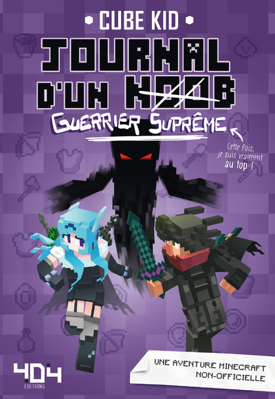 JOURNAL D'UN NOOB - TOME 6 GUERRIER SUPREME - VOL06 - CUBE KID - 404 EDITIONS