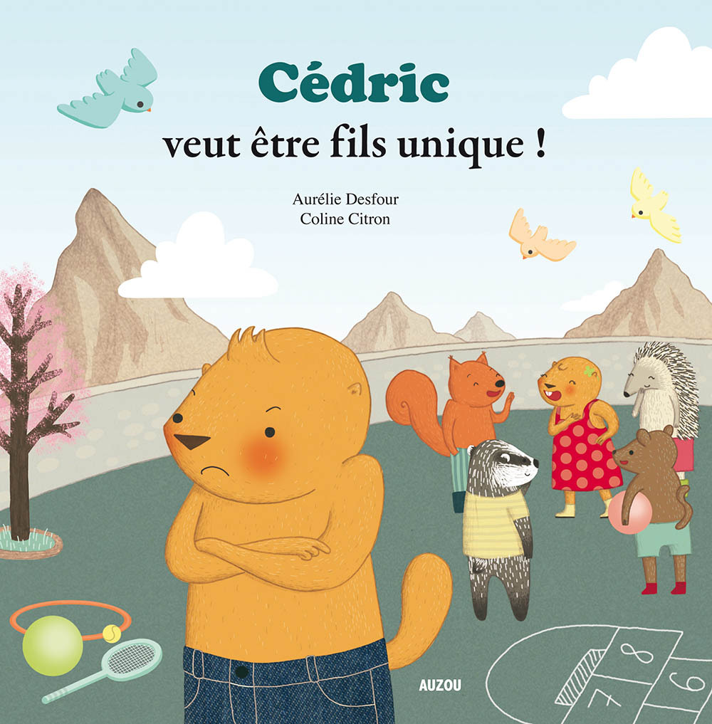 CEDRIC VEUT ÊTRE FILS UNIQUE ! - DESFOUR AURELIE - AUZOU