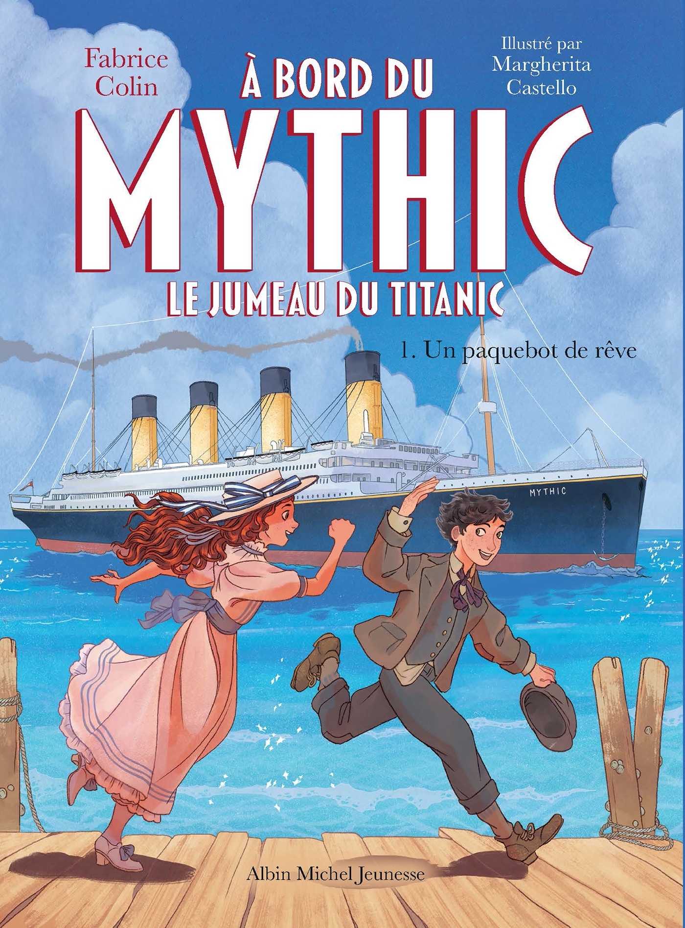 A BORD DU MYTHIC, LE JUMEAU DU TITANIC - TOME 1 - UN PAQUEBOT DE RÊVE - COLIN FABRICE - ALBIN MICHEL