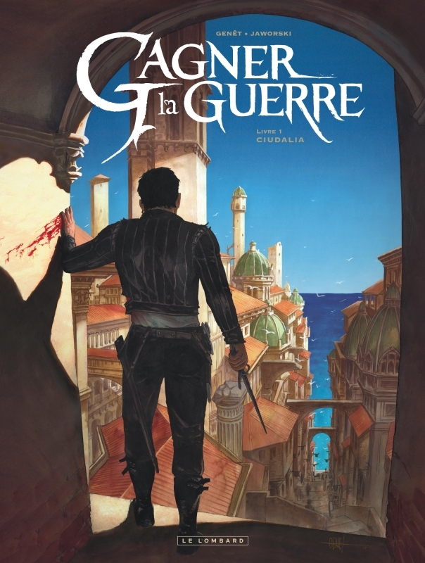 Gagner la guerre - Tome 1 - Ciudalia - Jaworski Jean-Philippe Jaworski Jean-Philippe - LOMBARD