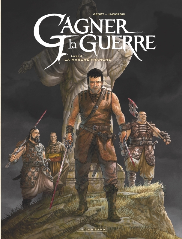 Gagner la guerre - Tome 4 - La Marche franche - Genet Frédéric Genet Frédéric - LOMBARD