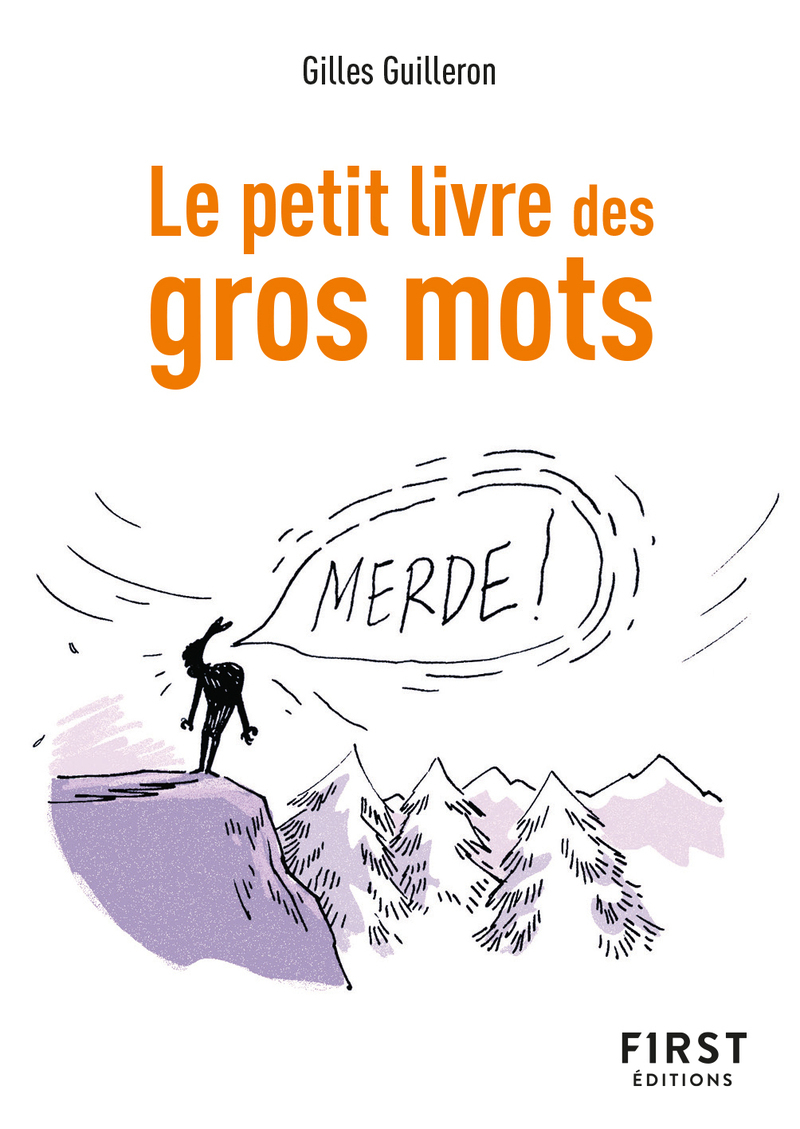 Le Petit livre des Gros mots, 2e éd. - Gilles Guilleron - FIRST