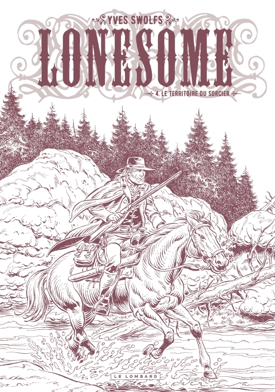 Lonesome - Tome 4 - Le territoire du sorcier - Swolfs Yves Swolfs Yves - LOMBARD