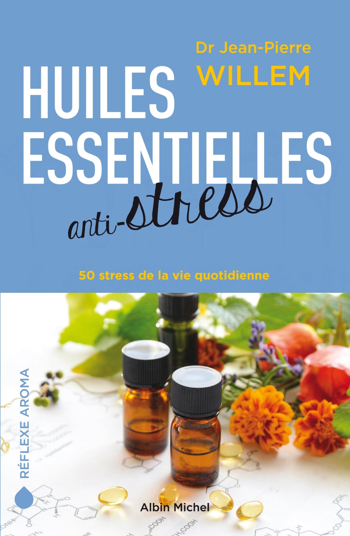 Huiles essentielles anti-stress - Jean-Pierre Willem - ALBIN MICHEL