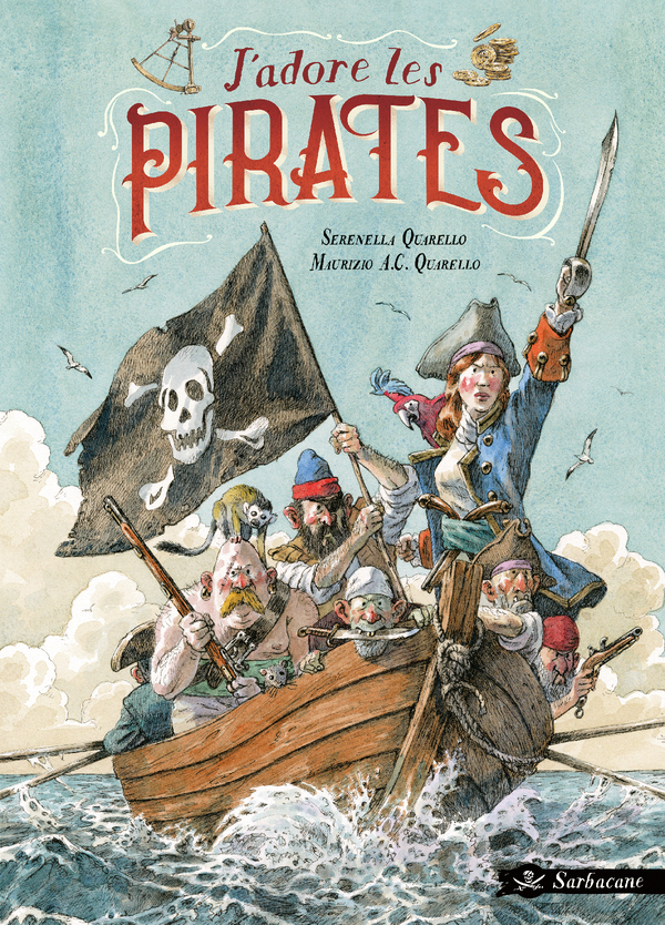 J'adore les pirates ! - Maurizio Quarello A.C. - SARBACANE