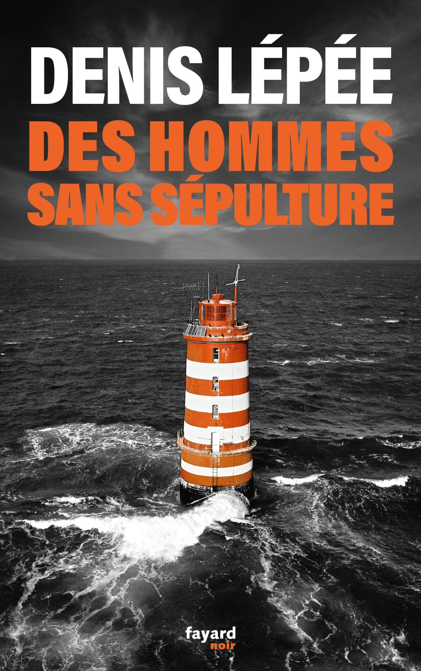 Des hommes sans sépulture - Denis Lépée - FAYARD