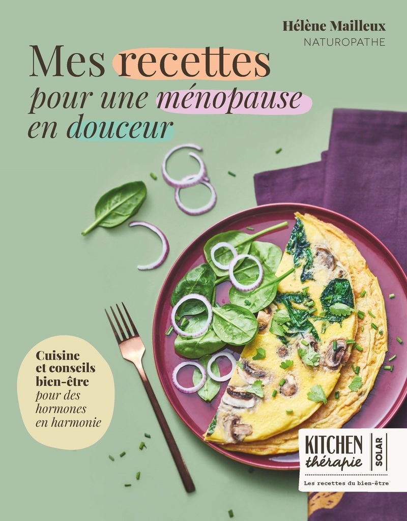 Mes recettes pour une ménopause en douceur - Kitchen Thérapie - Hélène Mailleux - SOLAR