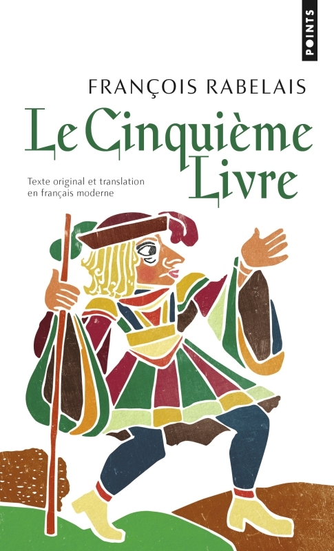 Le Cinquième Livre (texte original et translation en français moderne) - François Rabelais - POINTS