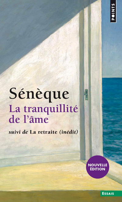 La Tranquillité de l'âme / La Retraite ((nouvelle édition)) - Sénèque Sénèque - POINTS