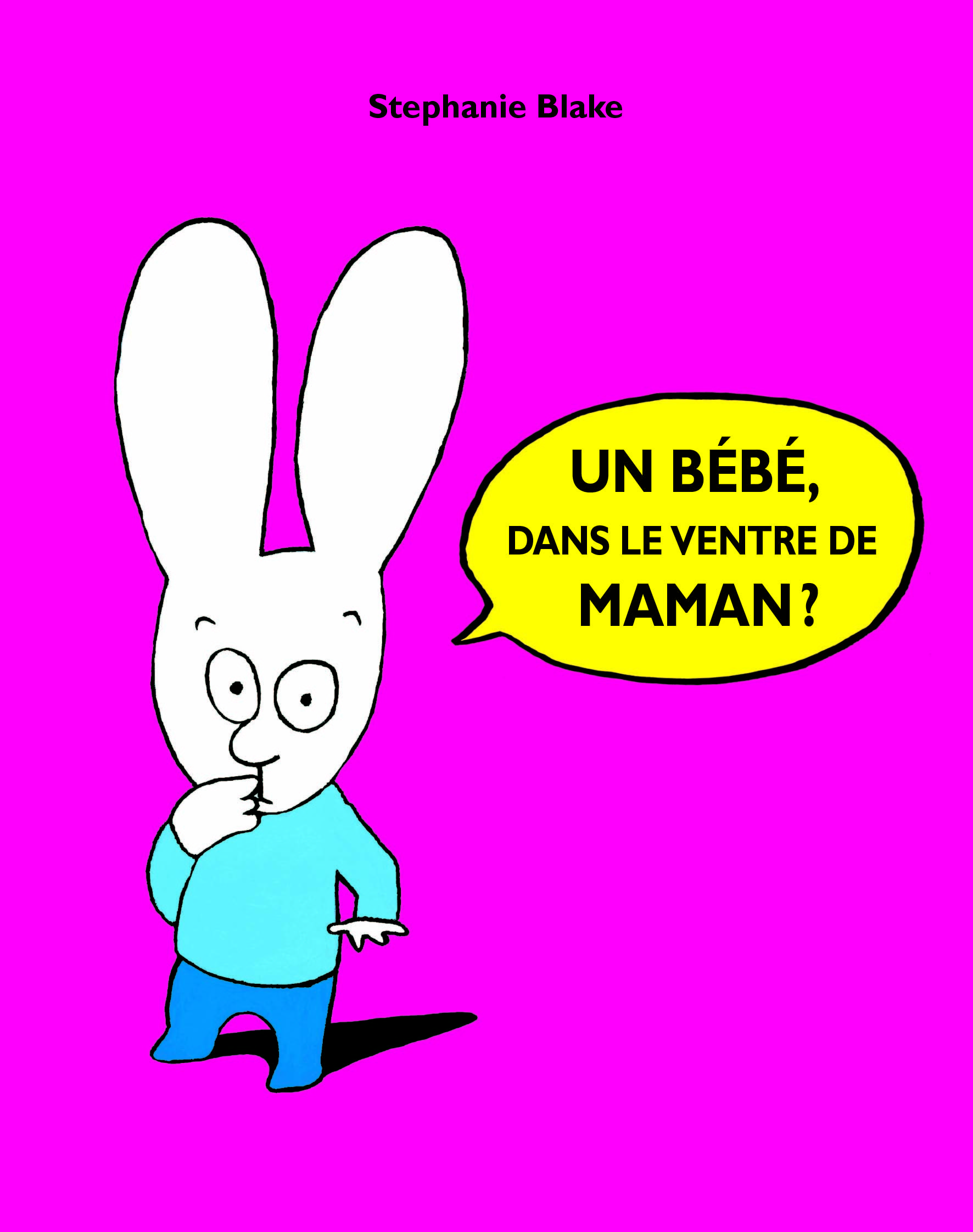 Bebe dans le ventre de maman (Un) - Stéphanie Blake - EDL